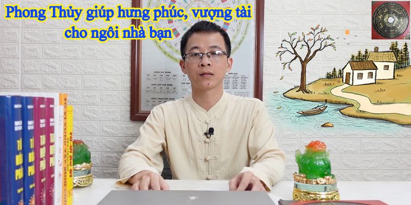 Phong Thủy Giúp Hưng Phúc, Vượng Tài Cho Ngôi Nhà Bạn